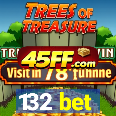 132 bet